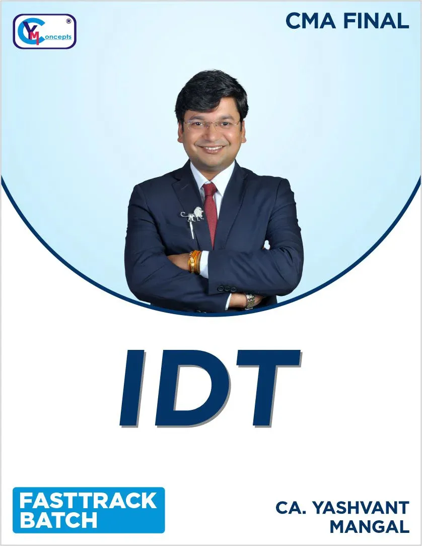 IDT FASTTRACK BATCH BY CA YASHVANT MANGAL ( CMA FINAL)