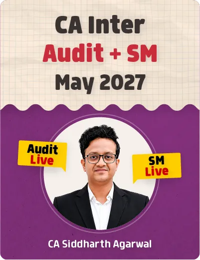 AUDIT + SM NEW LIVE BATCH FOR MAY 2027 BY CA SIDDHARTH AGARWAL (CA INTER)