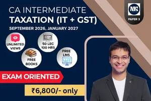 TAXATION(IT+ GST) EXAM ORIENTED FASTTRACK BATCH SEP 26 \ JAN27 BY CA NISHANT KUMAR (CA INTER)