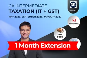 TAXATION(IT + GST) MAY 2026 , SEP 2026 & JAN 2027 1 MONTH EXTENSION VALIDITY  BY CA NISHANT KUMAR (CA INTER)