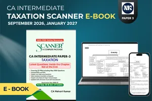 TAXATION SCANNER E - BOOK SEP 2026 , JAN 2027 BY CA NISHANT KUMAR (CA INTER)