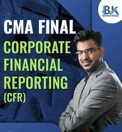 CORPORATE FINANCIAL REPORTING (CRF) BY CA BISHNU KEDIA (CMA FINAL)
