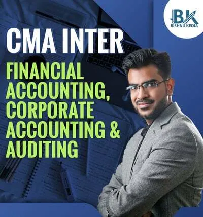 FINANCIAL ACCOUNTING , CORPORATE ACCOUNTING & AUDITING P6 AND P10 COMBO BY CA BISHNU KEDIA(CMA INTER)