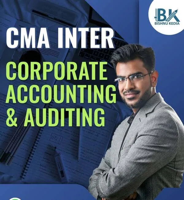 CORPORATE ACCOUNTING & AUDITING BY CA BISHNU KEDIA(CMA INTER)