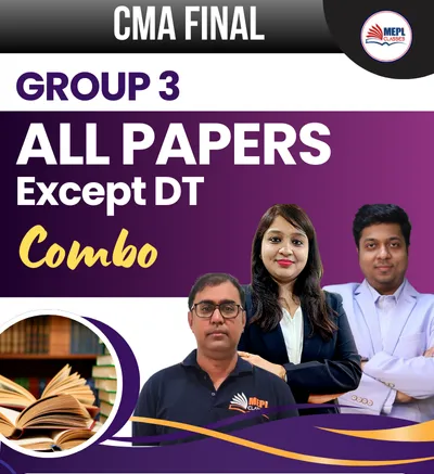 GROUP - 3 ALL PAPERS EXCEPT DT COMBO (CMA FINAL)