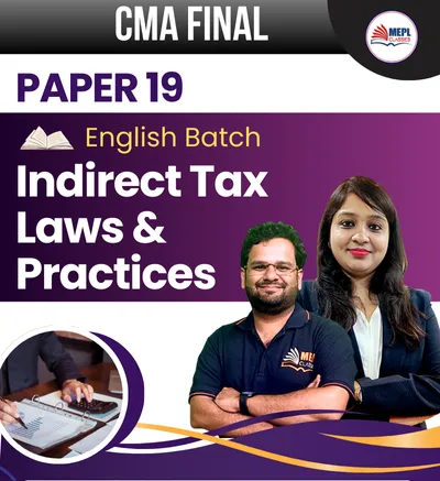 PAPER - 19 INDIRECT TAX LAWS AND PRACTICS ENGLISH BATCH (CMA FINAL)