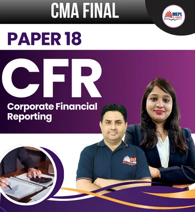 PAPER - 18 CORPORATE FINANCIAL REPORTING (CMA FINAL)