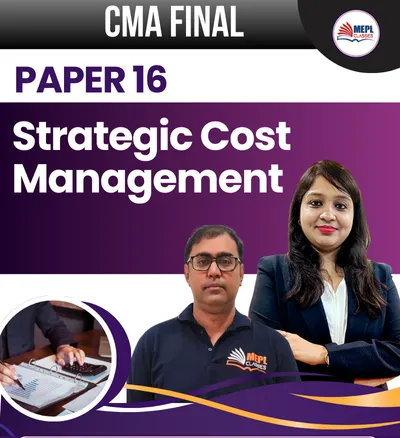 PAPER - 16 STRATEGIC COST MANAGEMENT (CMA FINAL)