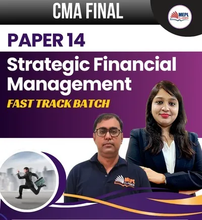 PAPER - 14 STRATEGIC FINANCIAL MANAGEMENT FASTTRACK BATCH  (CMA FINAL)