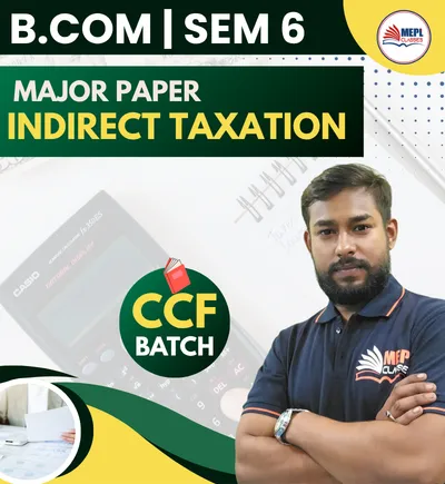 SEMESTER 6 CCF BATCH INDIRECT TAXATION 