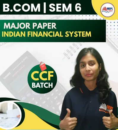 SEMESTER 6 CCF BATCH INDIAN FINANCIALL SYSTEM 