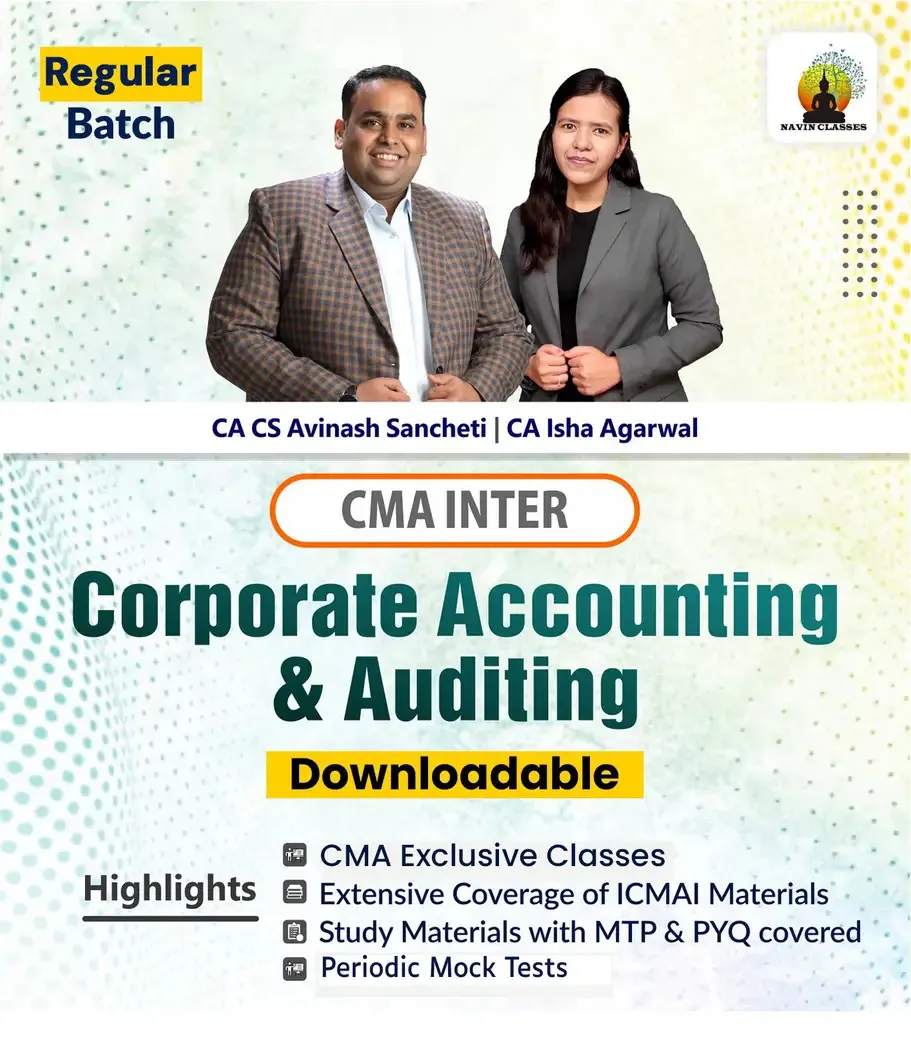  CORPORATE ACCOUNTING & AUDITING COMBO REGULAR BATCH BY CA CS AVINASH SANCHETI , CA ISHA AGARWAL ( CMA INTER)