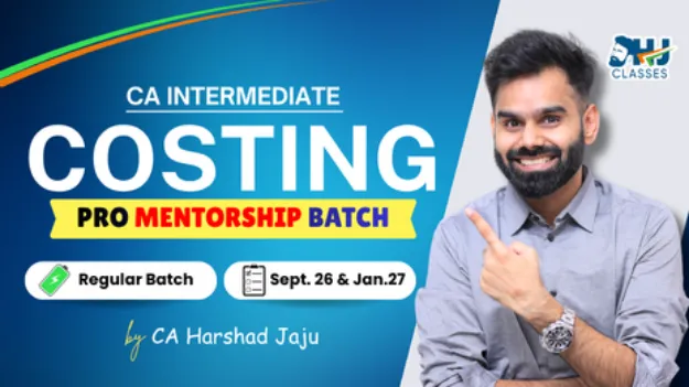 COSTING LIVE PRO MENTORSHIP BATCH FOR SEP 26 & JAN 27 BY CA HARSHAD JAJU (CA INTER)