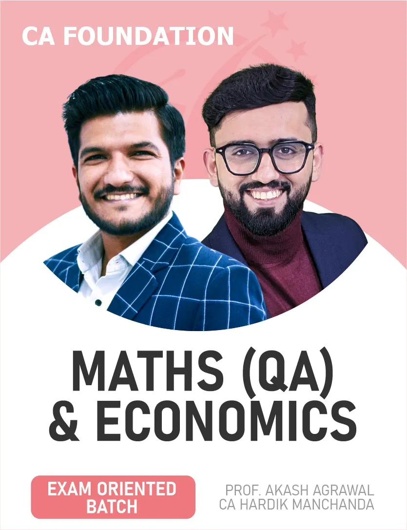 MATHS QA & ECONOMICS EXAM ORIENTED BATCH FOR SEPY 26 EXAMS (CA FOUNDATION)