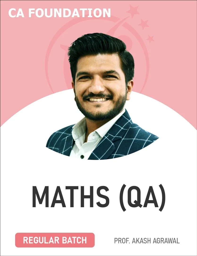 MATHS QA REGULAR BATCH FOR SEP 26 | JAN 27 | MAY 27 (CA FOUNDATION)