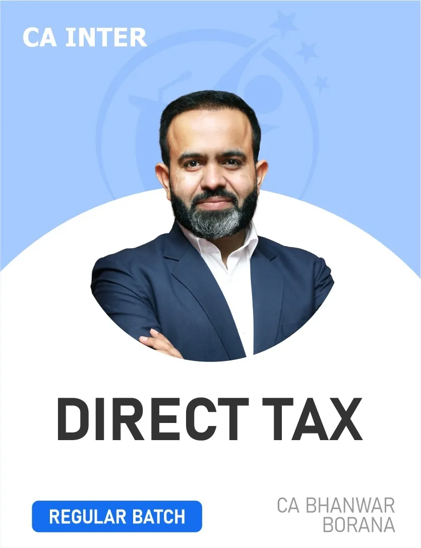 DIRECT TAX REGULAR BATCH FOR MAY 27 ,SEP 27& ONWARDS (CA INTER)