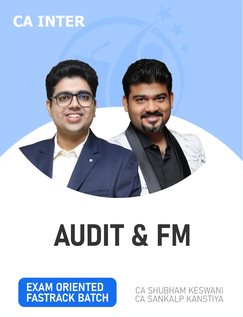 AUDITING ETHICS & FINANCIAL MANAGEMENT FM EXAM ORIENTED FASTTRACK BATCH FOR SEPT 26 & ONWARDS (CA INTER)