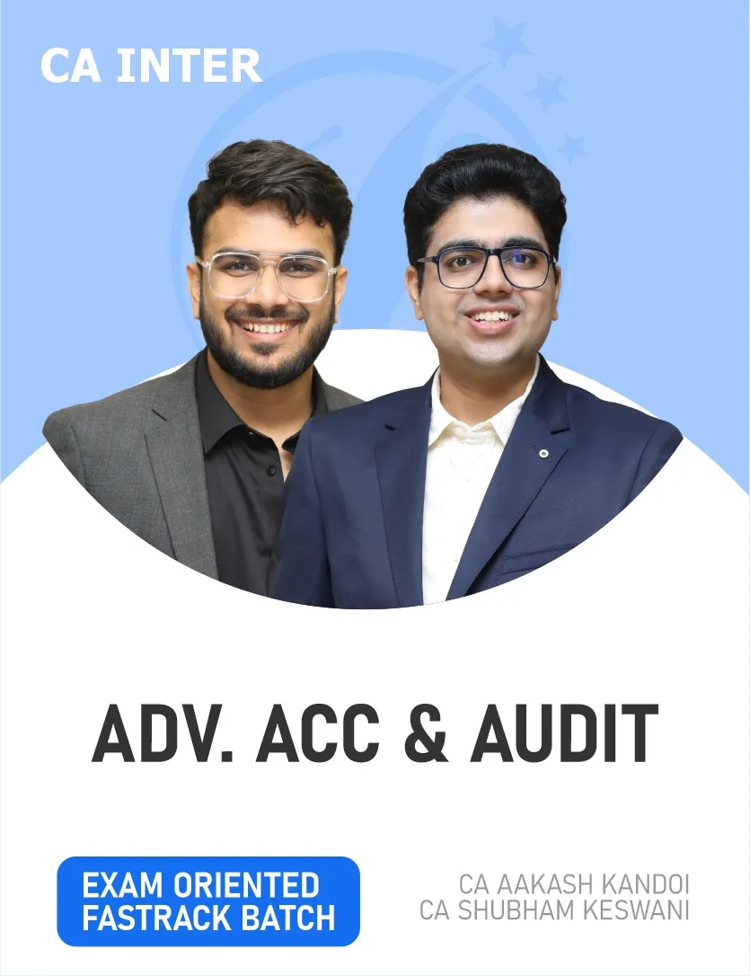 ADVANCED ACCOUNTS & AUDIT FASTTRACK BATCH FOR SEP 26 & ONWARDS (CA INTER)