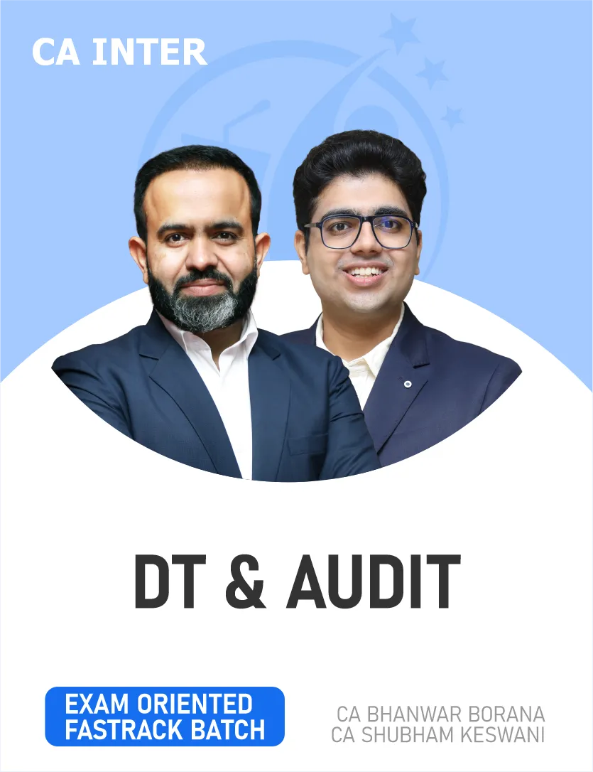 DIRECT TAX & AUDIT EXAM ORIENTED FASTTRACK BATCH FOR SEP 26 & ONWARDS (CA INTER)