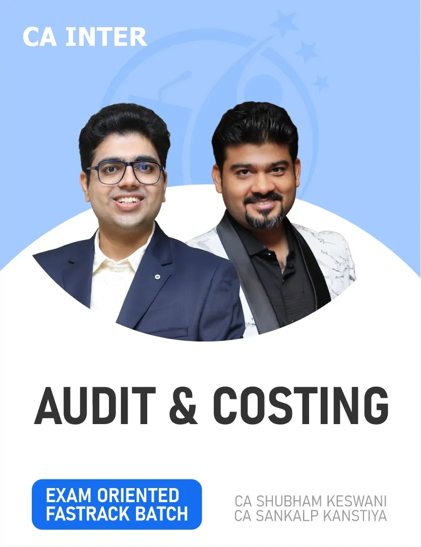 AUDITING ETHICS & COST AND MANAGEMENT ACCOUNTING EXAM ORIENTED FASTTRACK BATCH FOR SEP 26 & ONWARDS ( CA INTER)