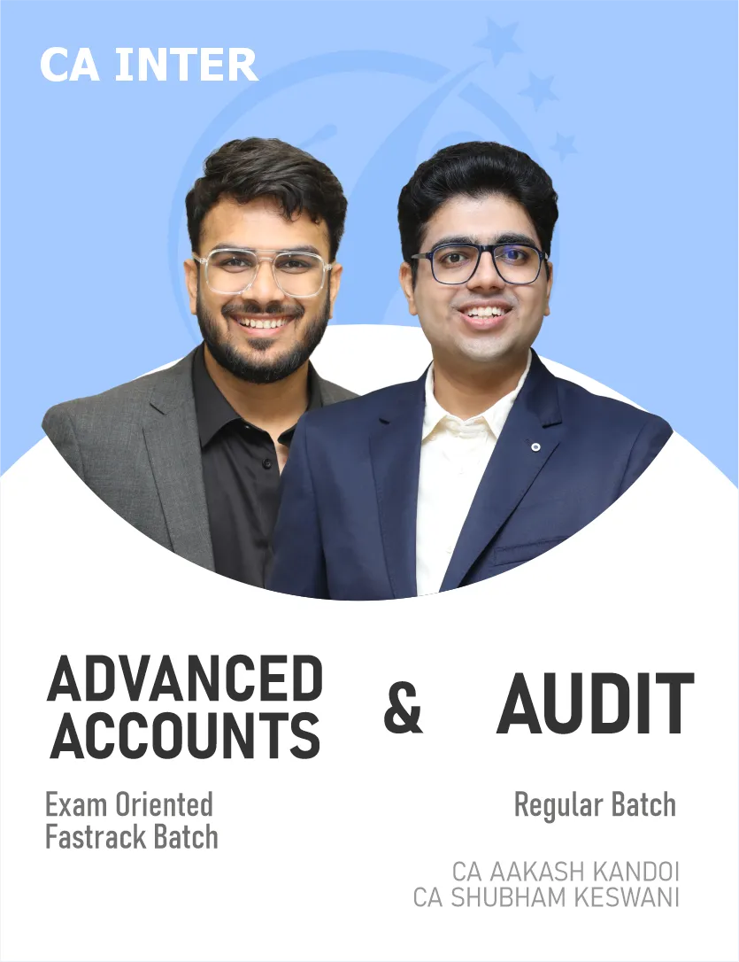 ADVANCED ACCOUNTS FASTTRACK BATCH & AUDIT REGULAR BATCH FOR SEP 26 & JAN 27 EXAMS (CA INTER)
