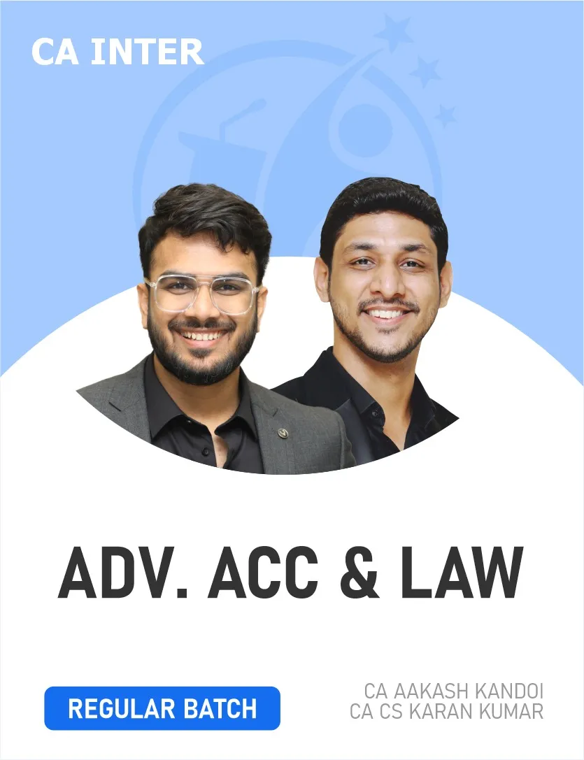 ADVANCED ACCOUNTS & LAW REGULAR BATCH FOR SEP 26 & JAN 27 , 27 & ONWARDS (CA INTER)