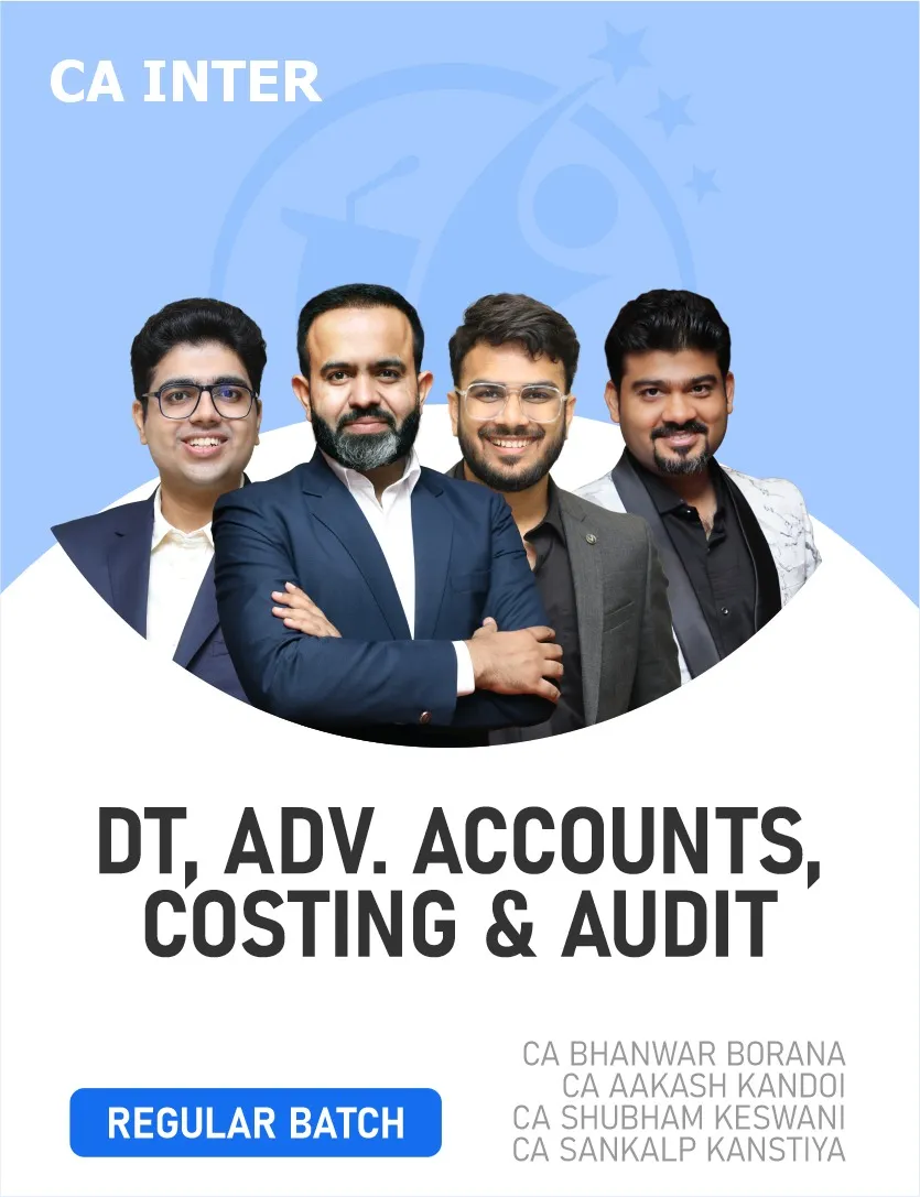 DT , ADVANCED ACCOUNTS ,COSTING & AUDIT REGULAR BATCH FOR JAN 27 EXAMS (CA INTER)