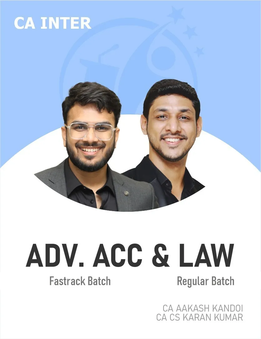 LAW REGULAR BATCH & ADVANCED ACCOUNTING FASTTRACK BATCH FOR SEP 26  & ONWARDS (CA INTER)