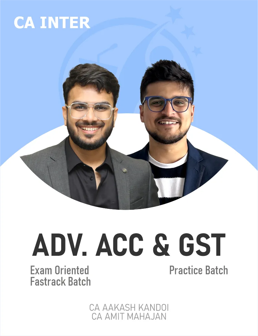 ADVANCED ACCOUNTS EXAMS ORIENTED - FASTTRACK BATCH & GST PRACTICE BATCH FOR SEP 26 EXAMS (CA INTER)