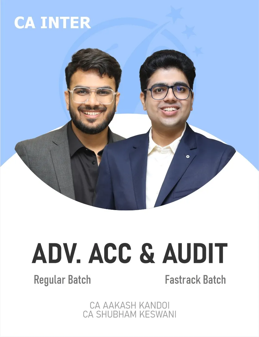 ADVANCED ACCOUNTING REGULAR BATCH & AUDITING & ETHICS FASTTRACK BATCH FOR SEP 26 & JAN 27 ONWARDS (CA INTER)