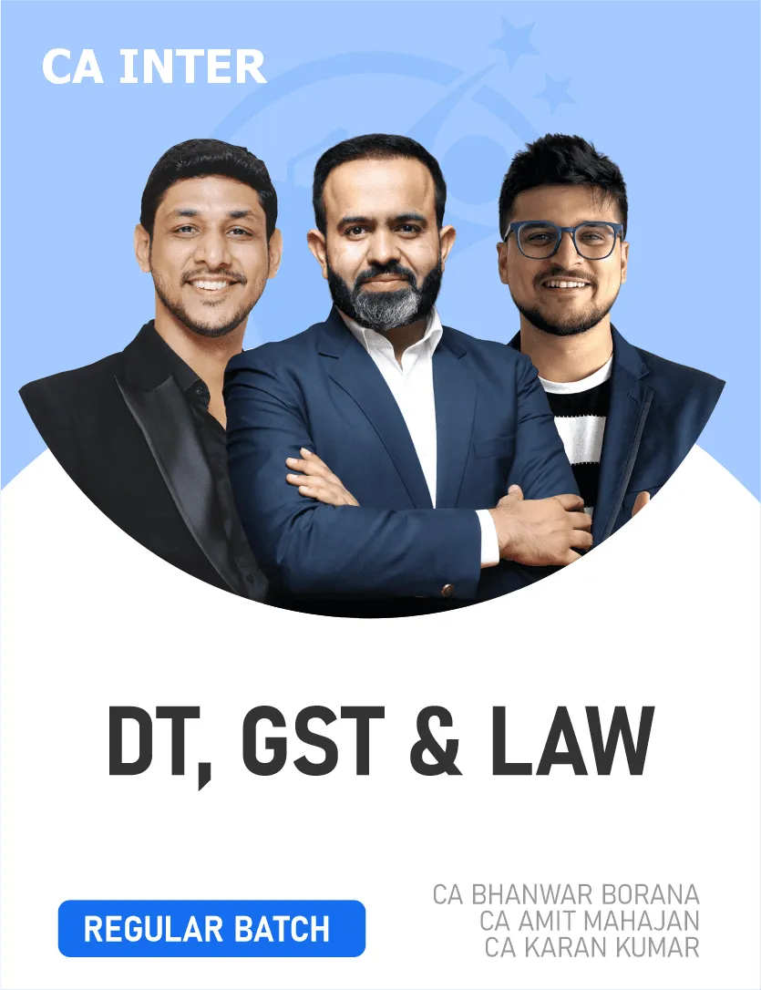 DIRECT TAX ,GST & LAW REGULAR BATCH FOR MAY 27 & ONWARDS (CA INTER)