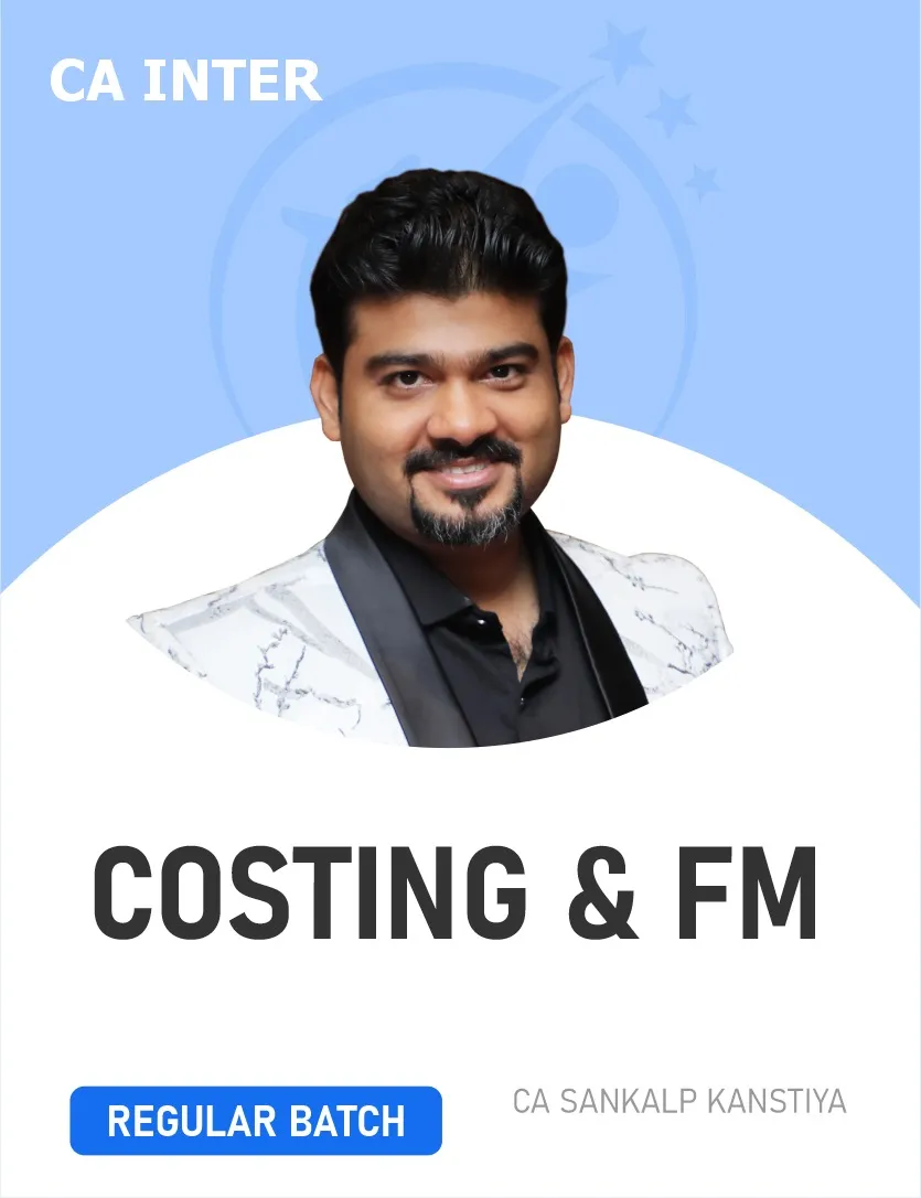 COSTING & FM REGULAR BATCH FOR SEP 26 & JAN 27 EXAMS (CA INTER)