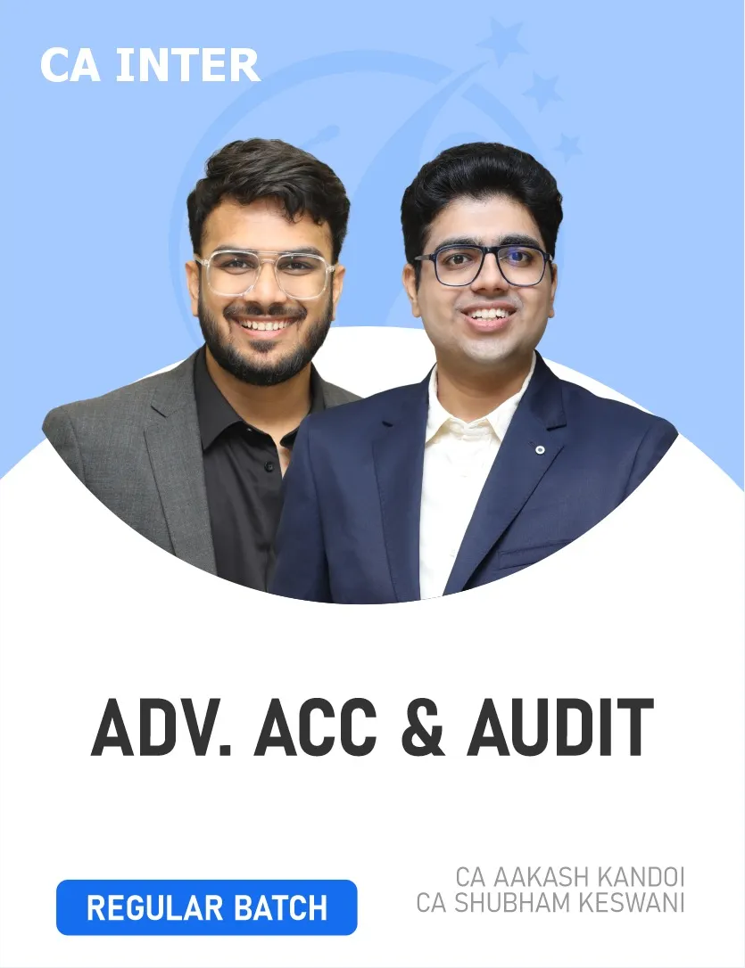 ADVANCED ACCOUNTS & AUDIT REGULAR BATCH FOR JAN 27 & MAY 27 & ONWARDS (CA INTER)
