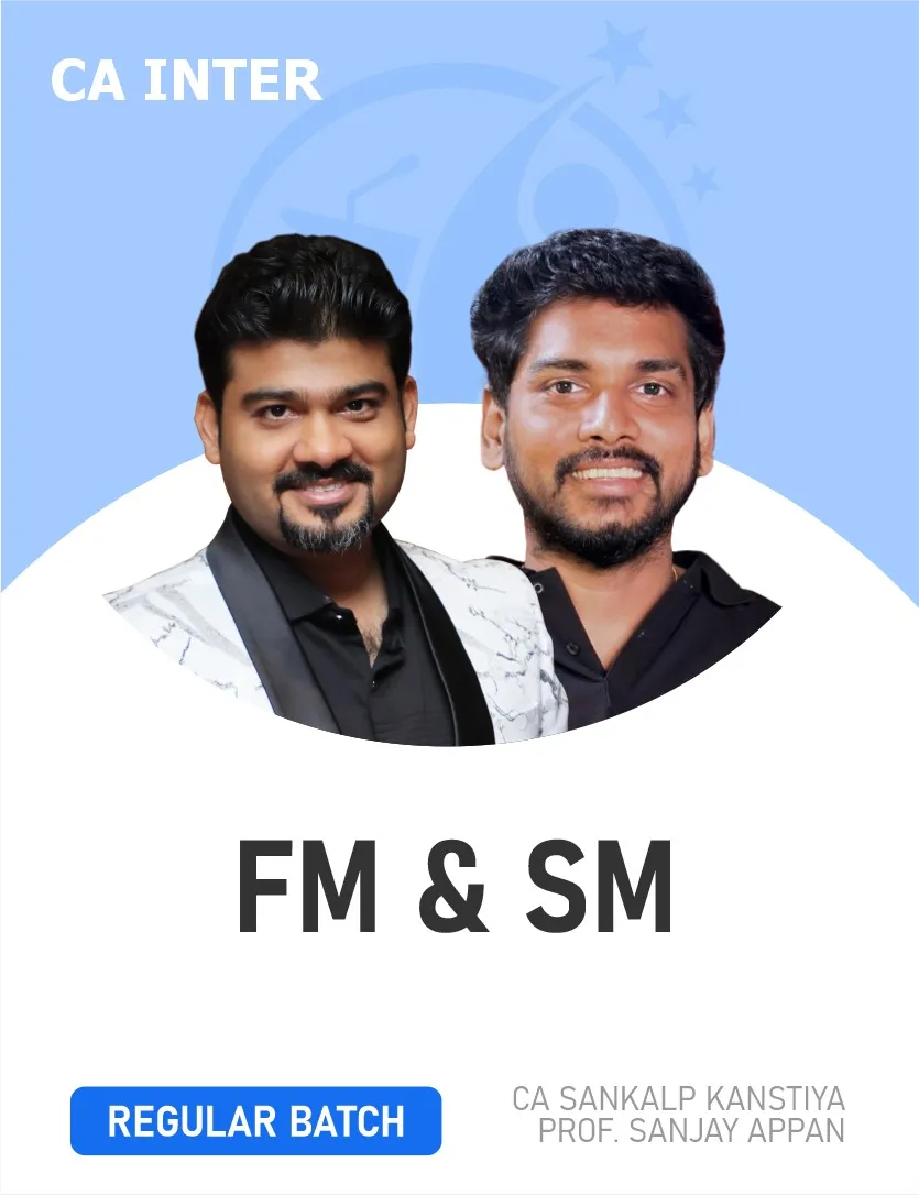 FM & SM REGULAR BATCH FOR SEP 26 & JAN 27 EXAMS (CA INTER)