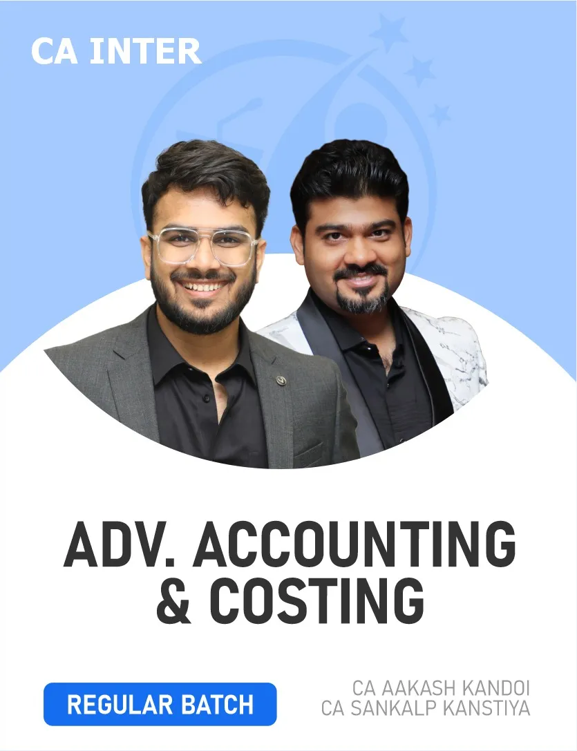 ADVANCED ACCOUNTING & COSTING REGULAR BATCH FOR MAY 27 & ONWARDS (CA INTER)