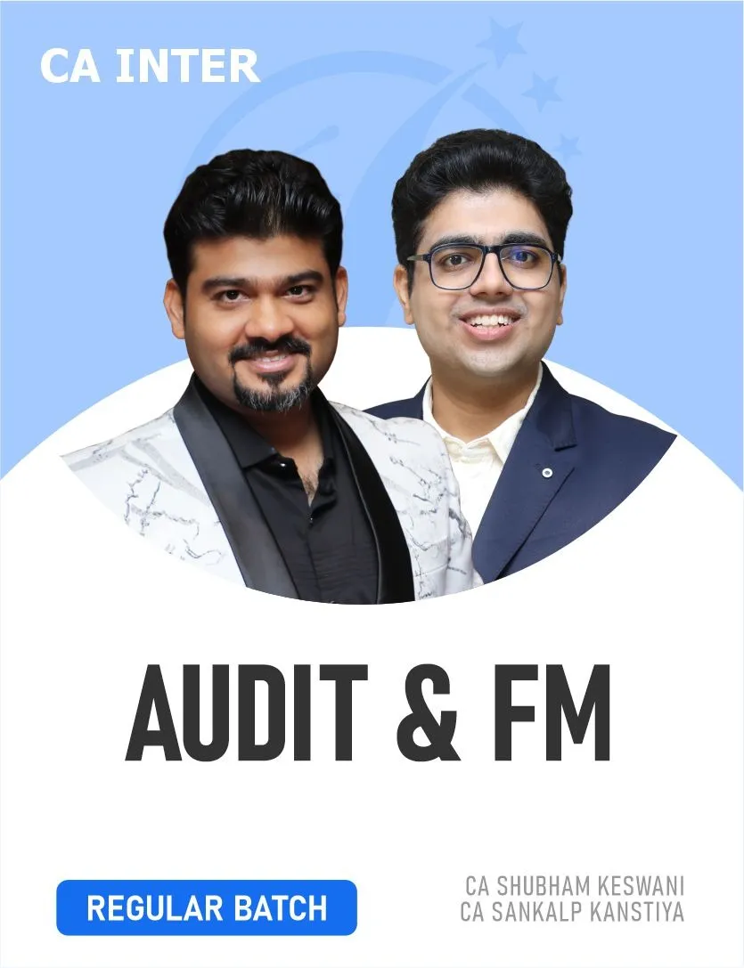AUDIT & FM REGULAR BATCH FOR SEP 26 & JAN 27 EXAMS (CA INTER)