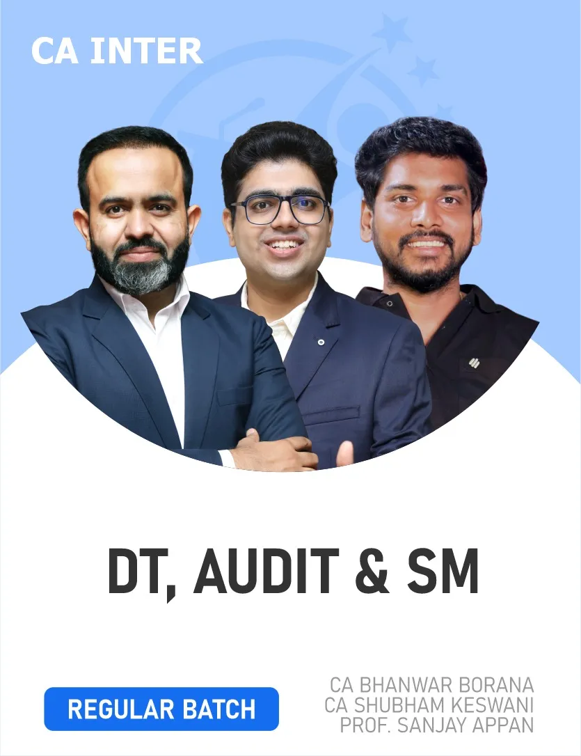 DIRECT TAX , AUDIT AND ETHICS & SM REGULAR BATCH FOR MAY 27 & ONWARDS (CA INTER)