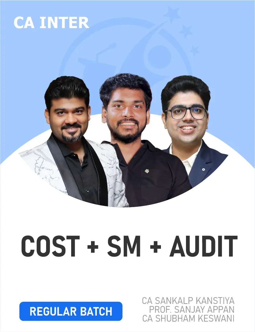 AUDIT , COSTING & SM REGULAR BATCH FOR MAY 27 & ONWARDS (CA INTER)