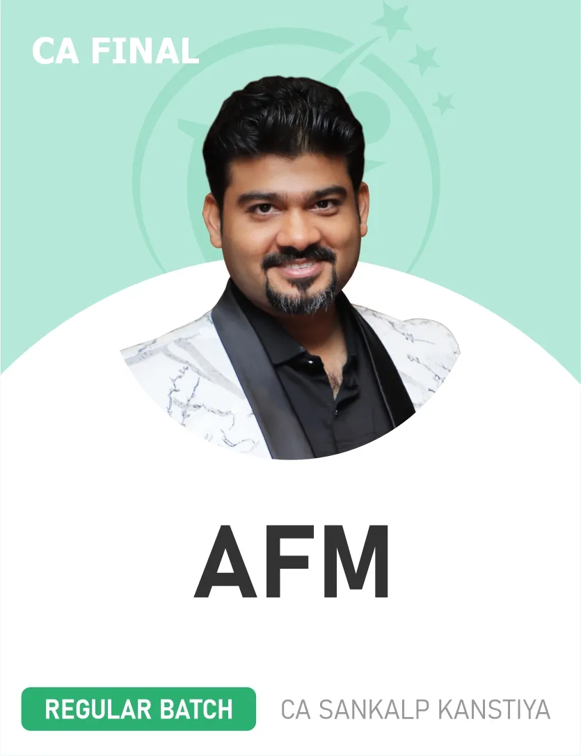 ADVANCED FINANCIAL MANAGEMENT REGULAR BATCH FOR NOV 26 & MAY ,NOV 27 \ 28 \ 29 EXAMS (CA FINAL)