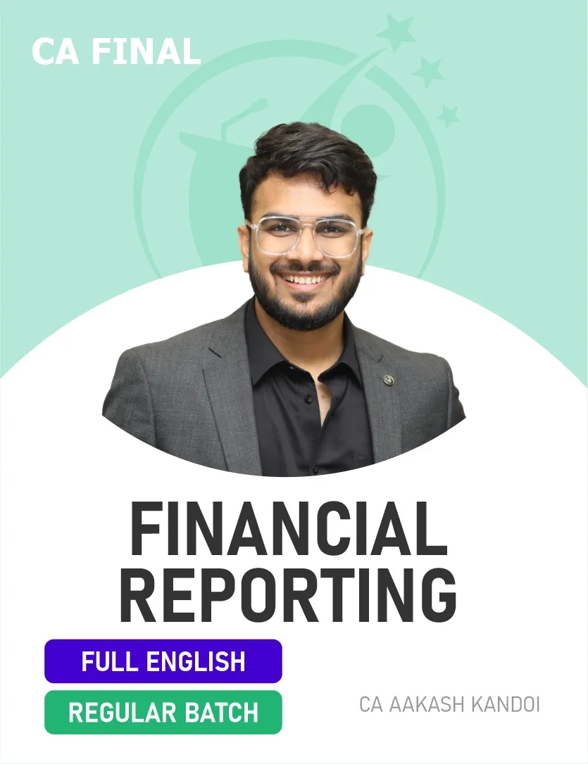 FINANCIAL REPORTING REGULAR BATCH FOR NOV 27 MAY & NOV 2028 , 2029 FULL ENGLISH (CA FINAL)