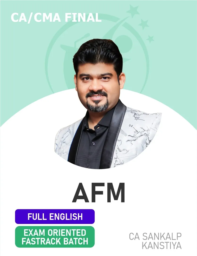 AFM EXAM ORIENTED FASTTRACK BATCH FOR NOV 26 & ONWARDS FULL ENGLISH (CA FINAL)