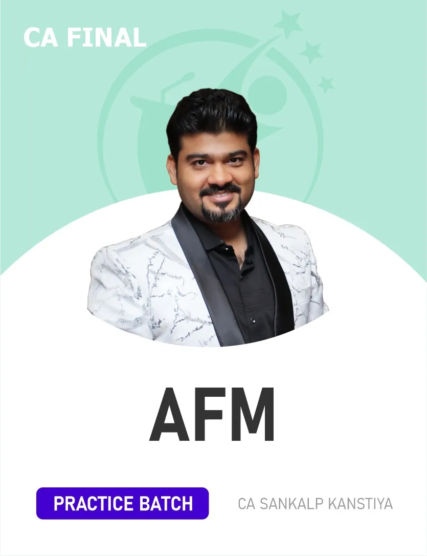 AFM PRACTICE BATCH FOR NOV 26 EXAMS (CA FINAL)