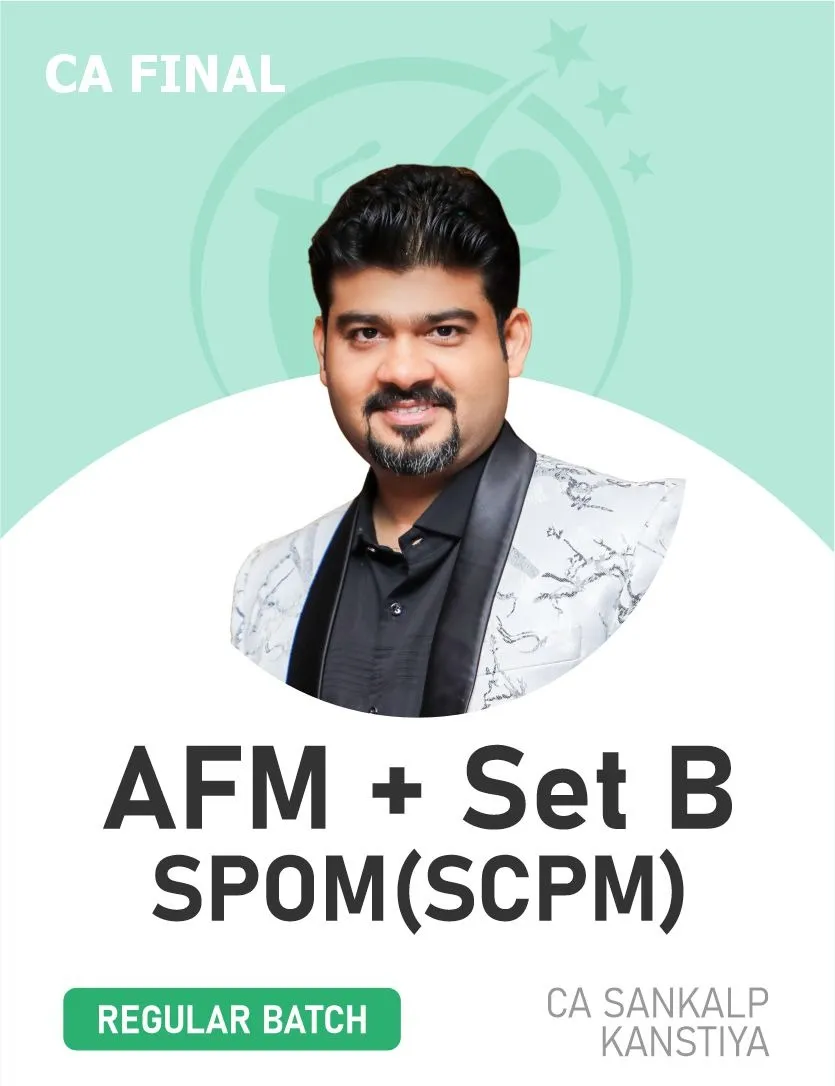 AFM & SET B SPOM SPCM REGULAR BATCH FOR NOV 26 & ONWARDS (CA FINAL)
