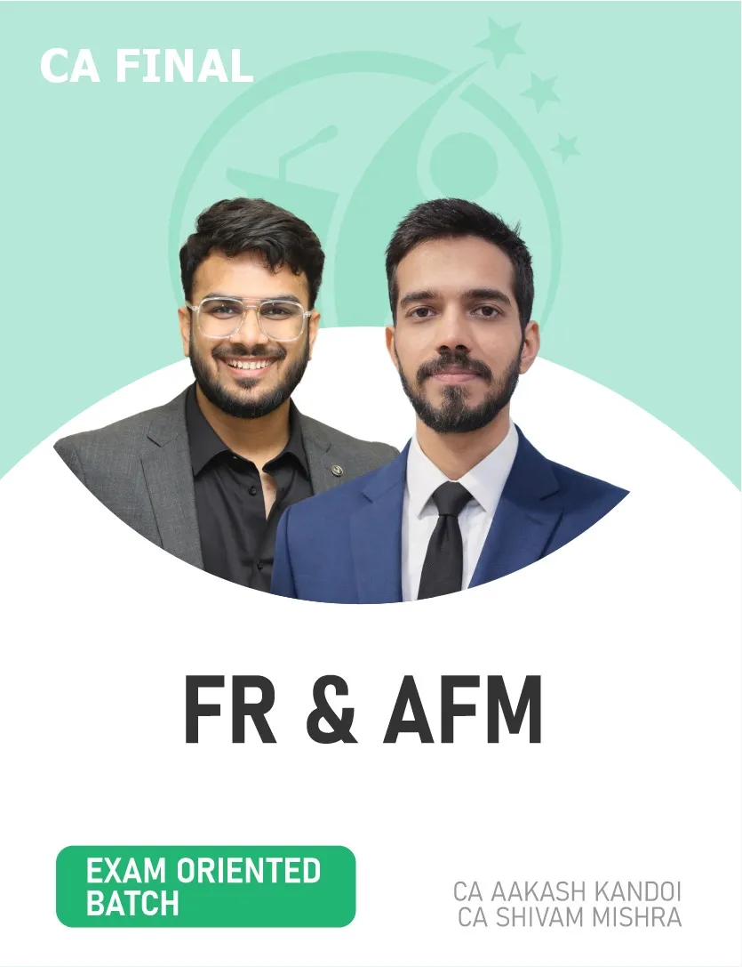 FR & AFM EXAM ORIENTED FASTTRACK BATCH FOR NOV 26 & ONWARDS (CA FINAL)