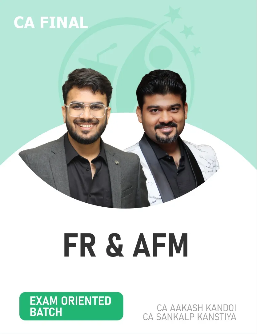 FR & AFM EXAM ORIENTED - FASTTRACK BATCH FOR NOV 26 & ONWARDS BY SANKALP KANSTIYA (CA FINAL).