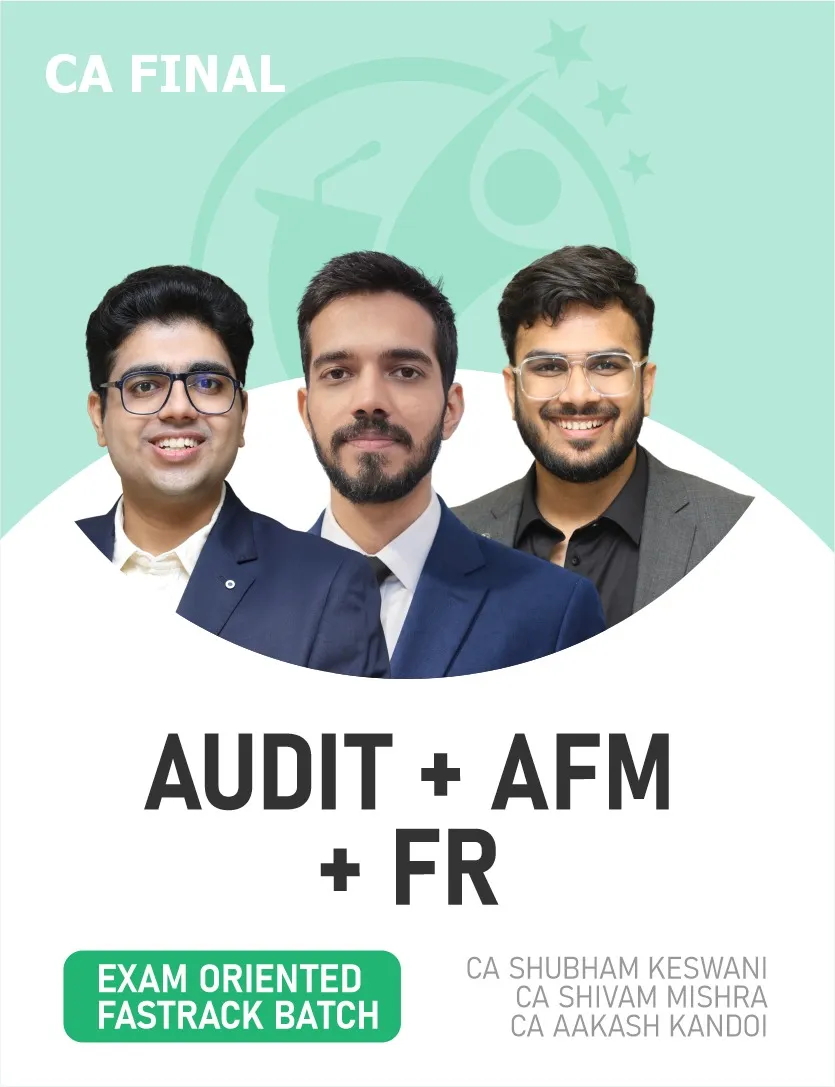 AUDIT , FR , AFM EXAM ORIENTED FASTTRACK BATCH FOR NOV 26 & ONWARDS (CA FINAL)