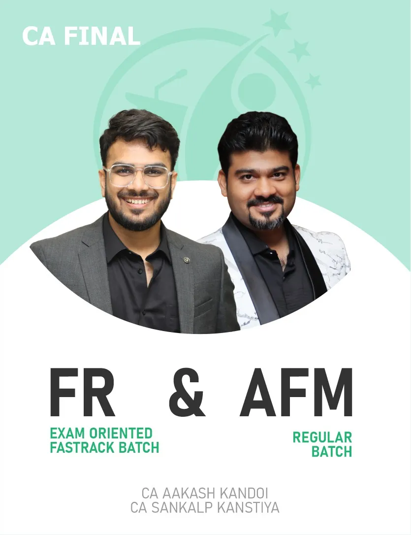 FR FASTTRACK EXAM ORIENTED BATCH & AFM REGULAR BATCH FOR NOV 26 & ONWARDS (CA FINAL)
