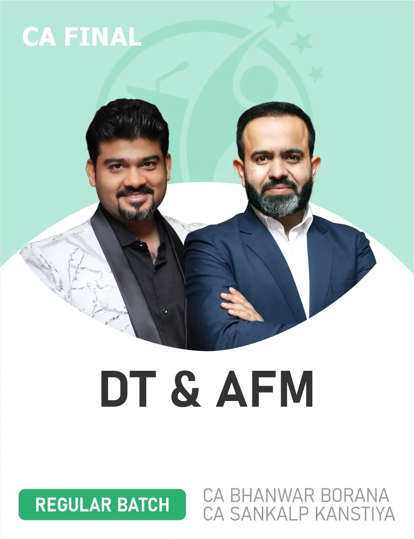 DIRECT TAX & AFM REGULAR BATCH FOR NOV 26 EXAMS (CA FINAL)