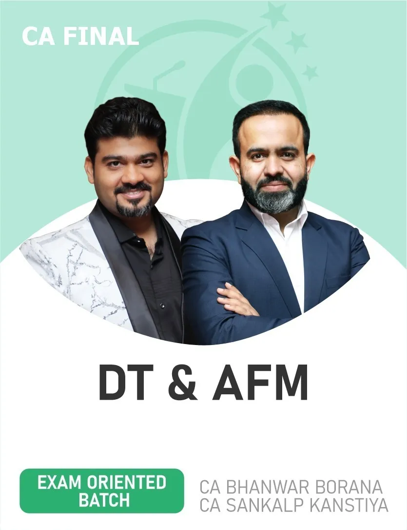 AFM & DT EXAM ORIENTED FASTTRACK BATCH FOR NOV 26 EXAMS (CA FINAL)