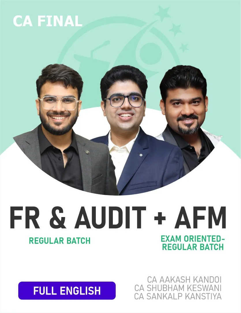 FR & AUDIT REGULAR BATCH AND AFM EXAM ORIENTED REGULAR BATCH FOR NOV 26 &  ONWARDS FULL ENGLISH (CA FINAL)